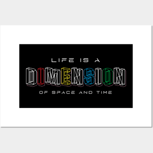 Life Is a Dimension Of Space And Time Posters and Art